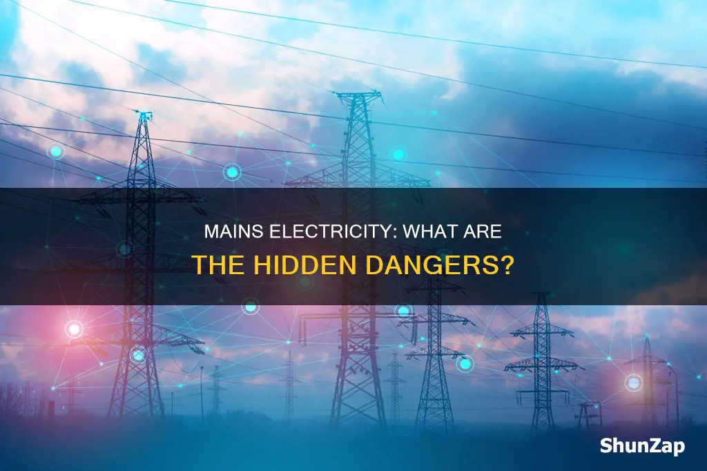 what are the dangers of mains electricity