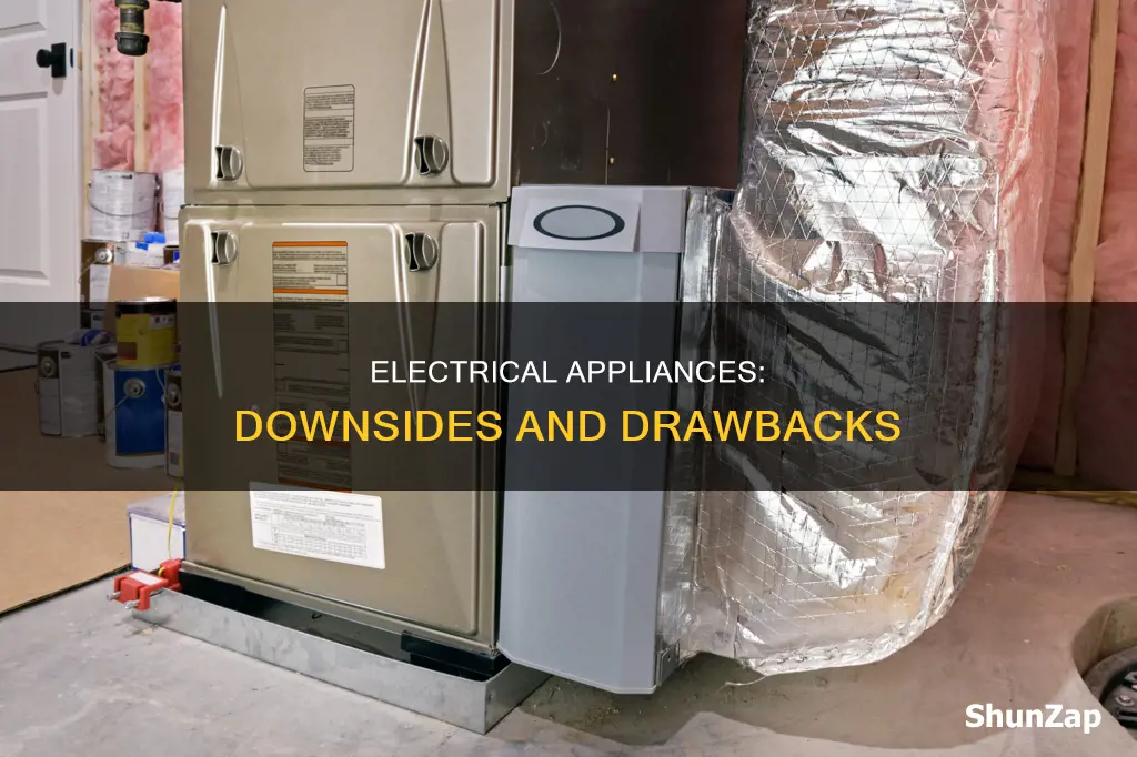 what are the disadvantages of electrical appliances