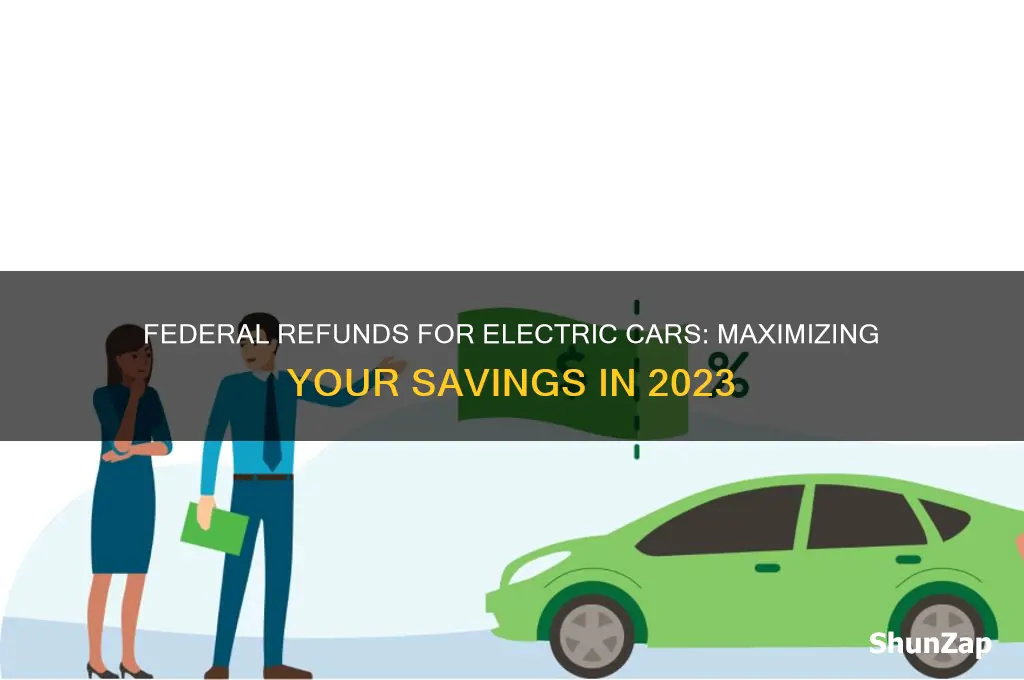what are the federal refunds for electric cars