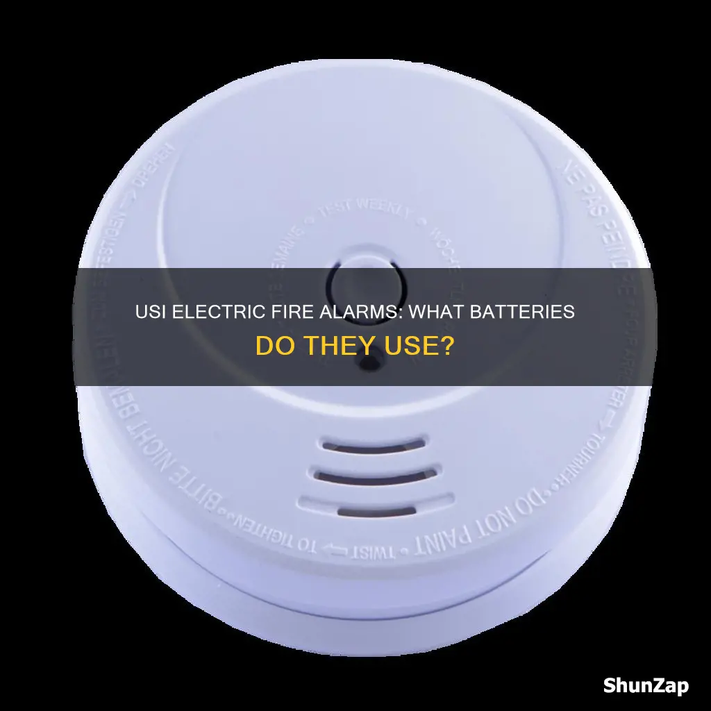 what batteries do usi electric fire alarmsuse