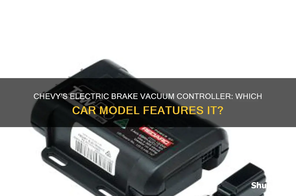 what car does chevy make with electric brake vacuum controller