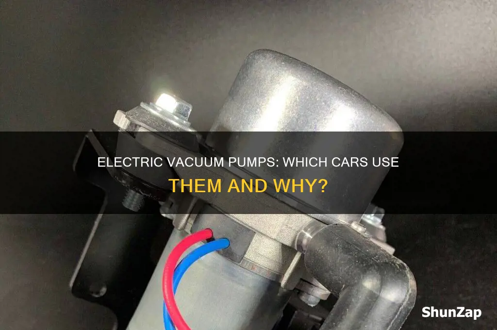 what cars have electric vacuum pumps