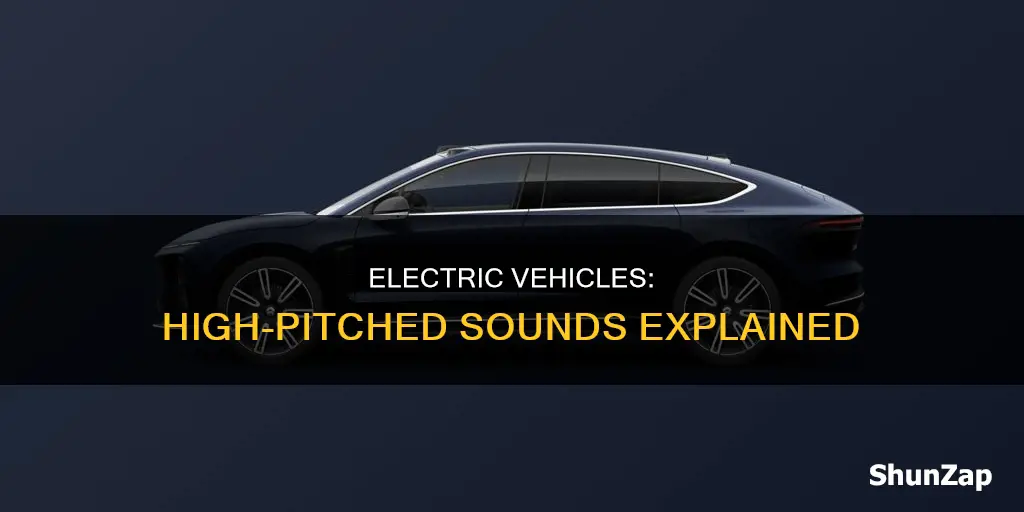 what causes the high pitched sound from electric vehicles