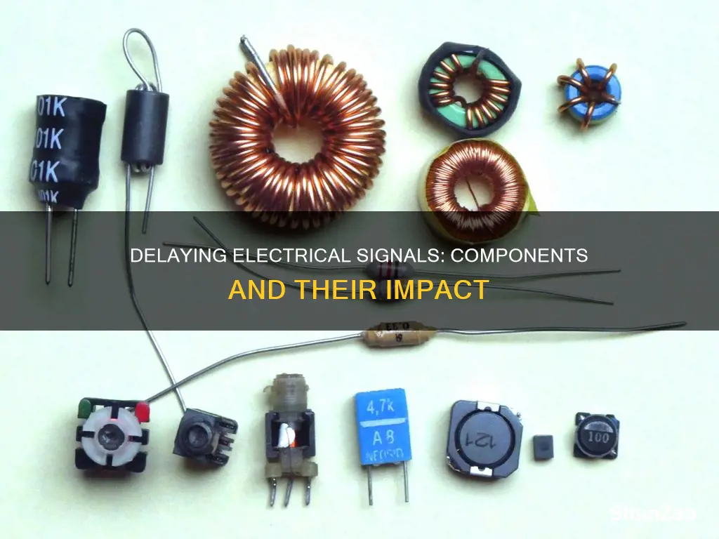 what component s delay an electrical signal