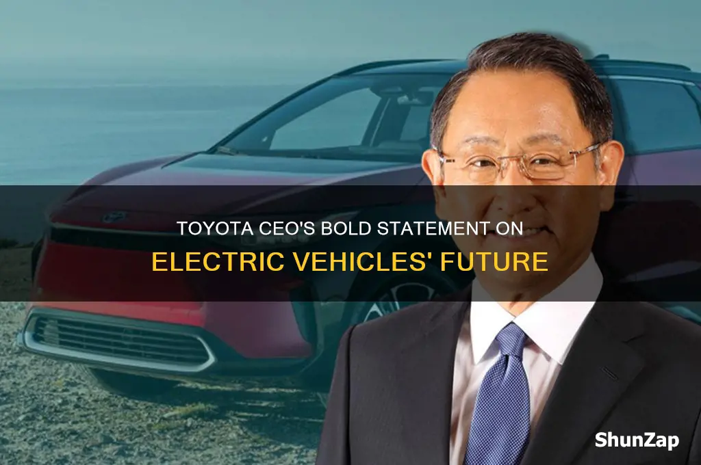 what did toyota ceo say about electric cars