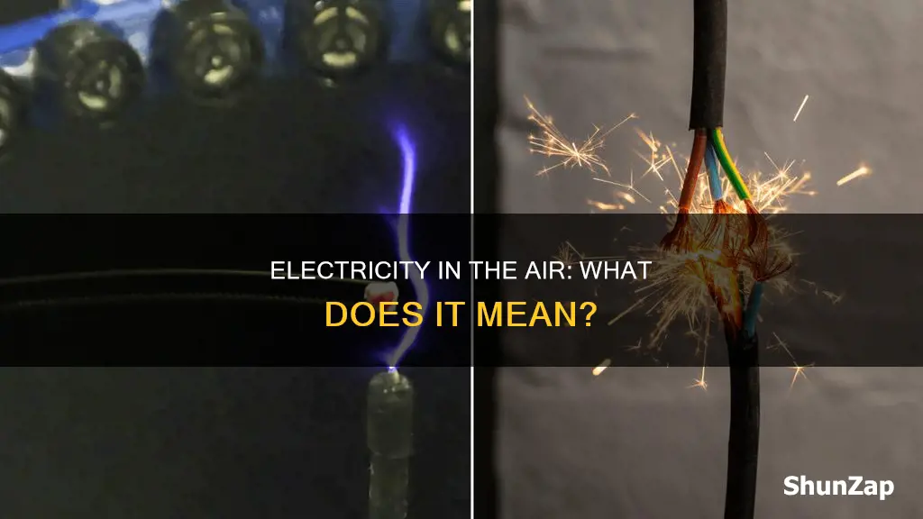 what do it mean when you see electricity in thebair