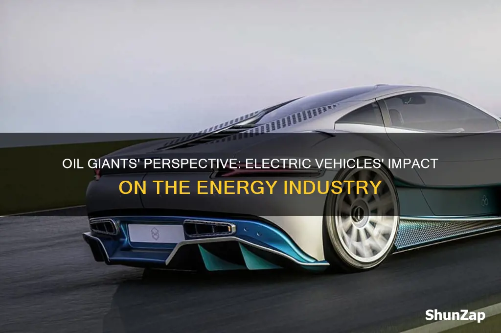 what do oil companies think about electric cars