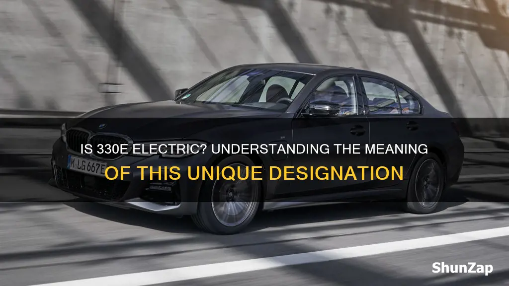 what does 330 e mean is it electric