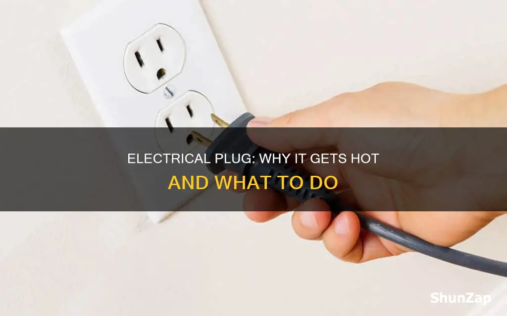 what does a hot electrical plug mean