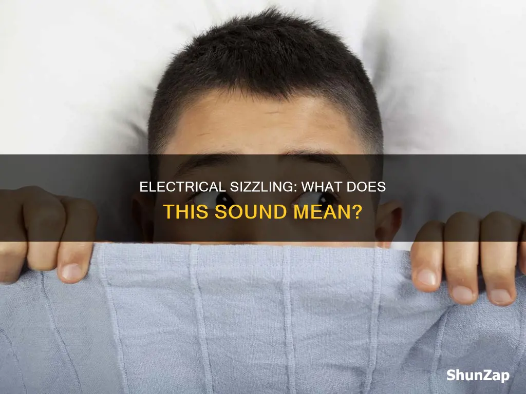 what does a sizzling electrical mean