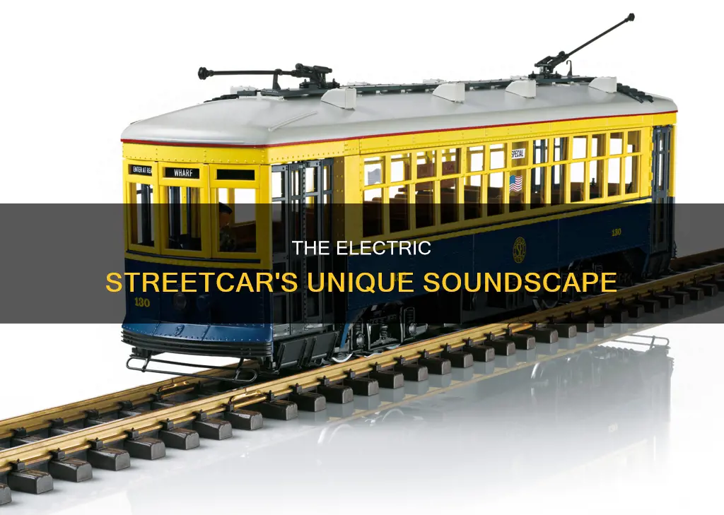 what does an electric streetcar sound like