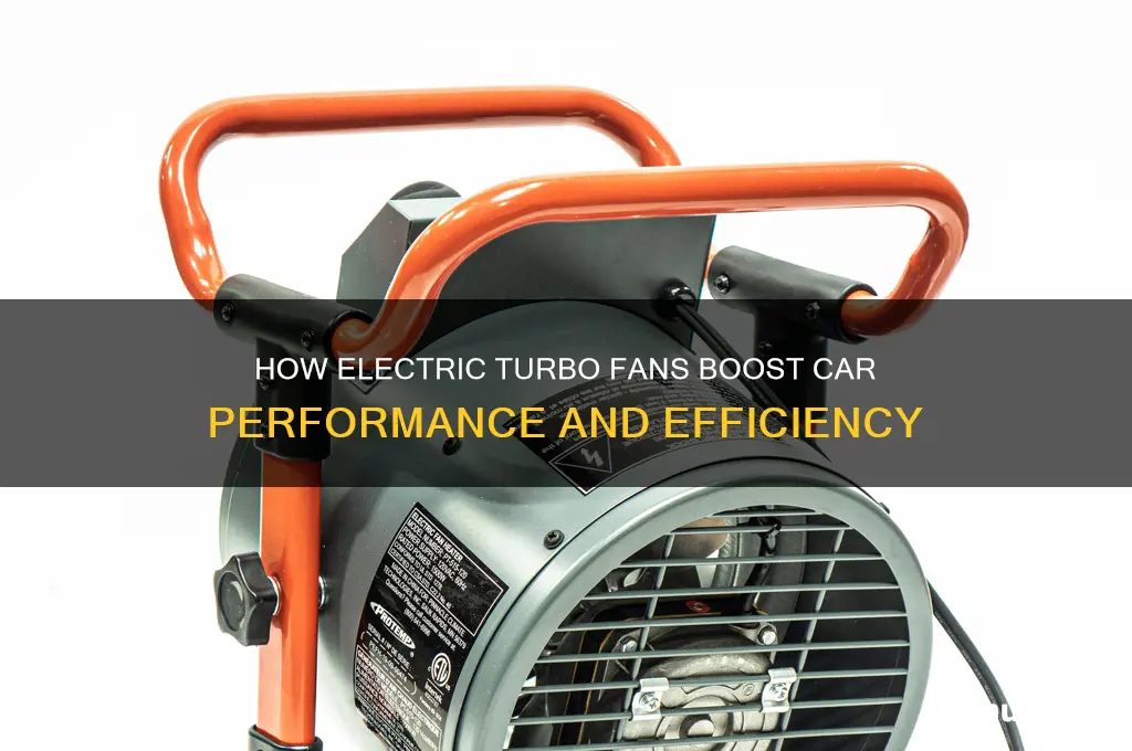 what does an electric turbo fan do on a car