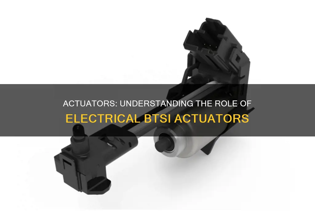 what does an electrical btsi actuator do