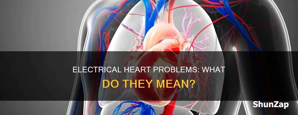what does an electrical problem with the heart mean
