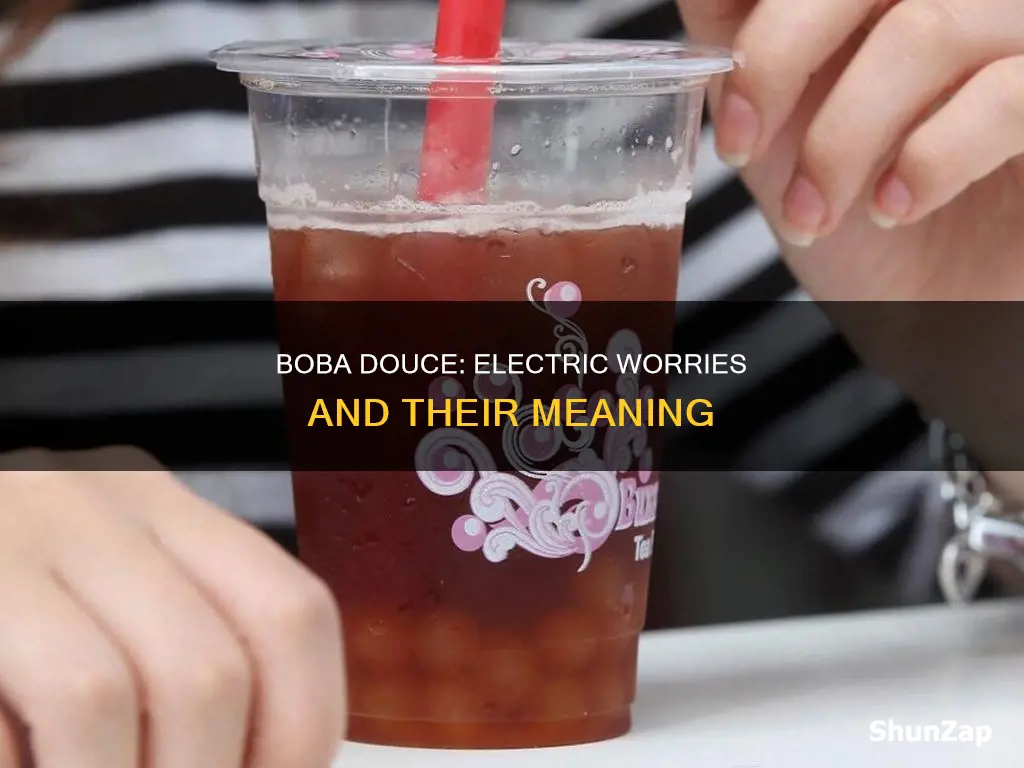 what does boba douce mean electric worries