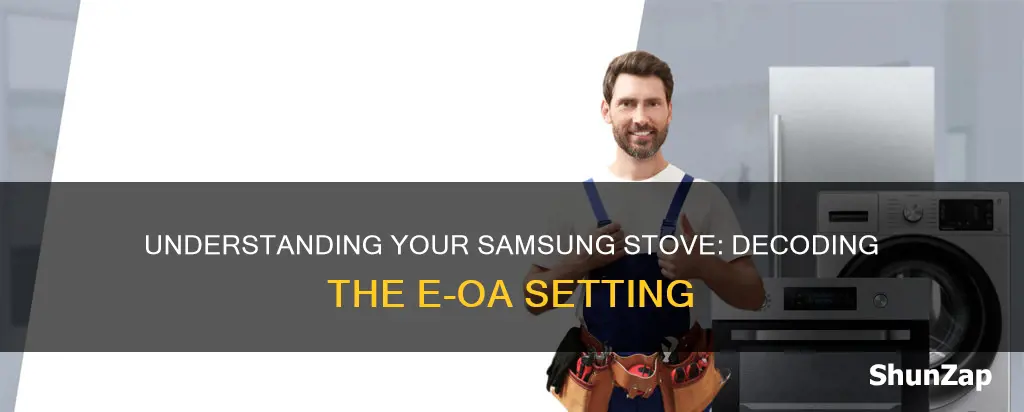 what does e-oa mean on a samsung electric stove