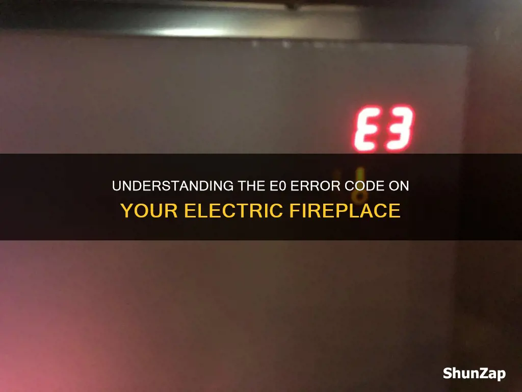 what does e0 mean on electric fireplace