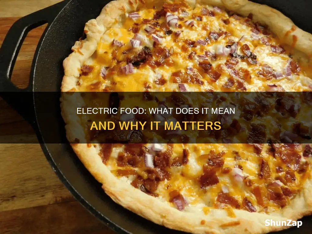 what does electric food mean