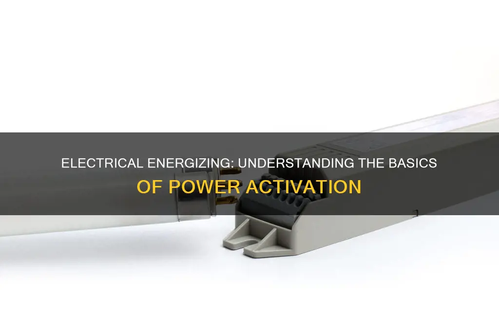 what does electrical energizing mean
