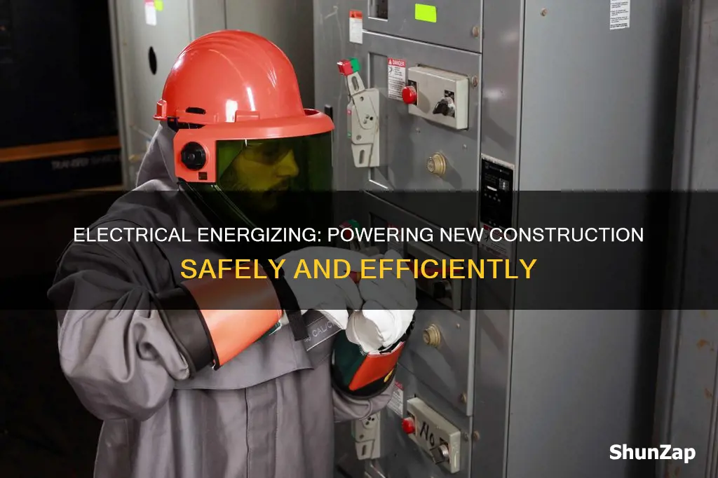 what does electrical energizing on new construction mean