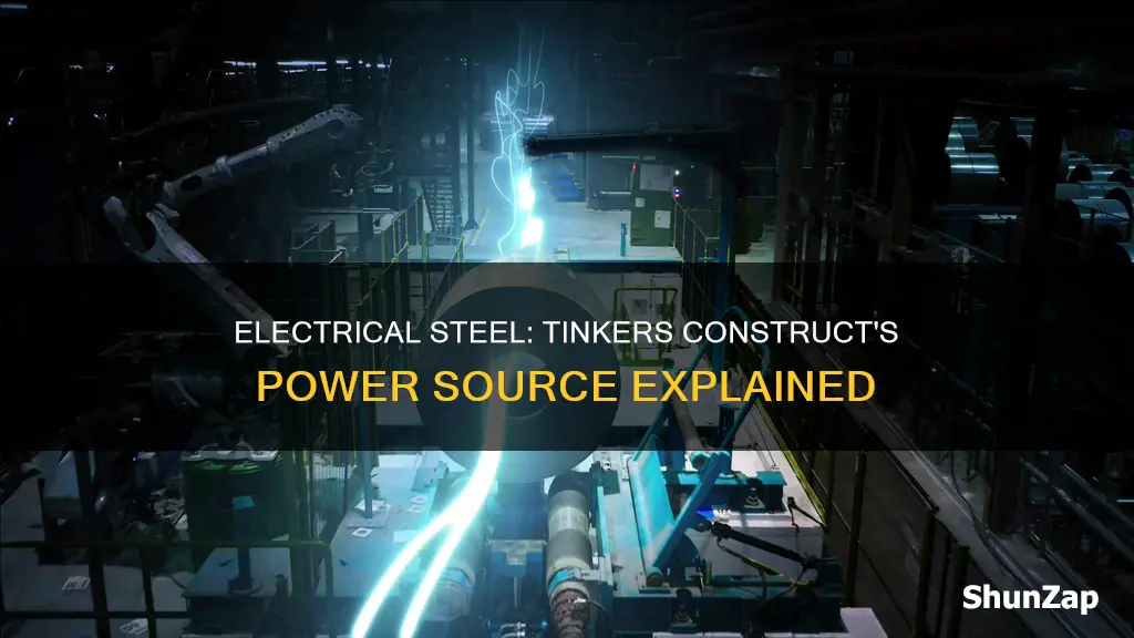 what does electrical steel do tinkers construct