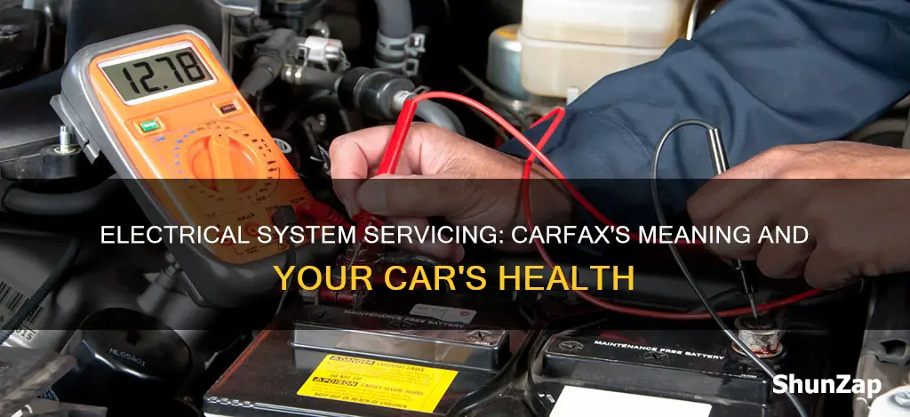 what does electrical system serviced mean on a carfax
