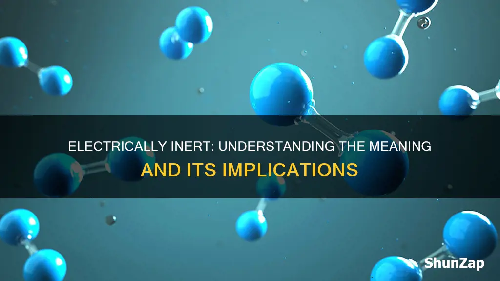 what does electrically inert mean