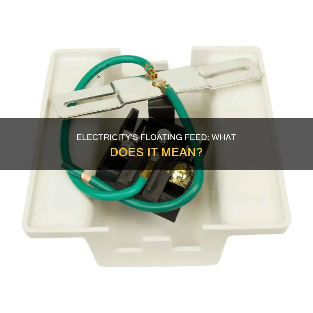what does floating feed mean in electricity