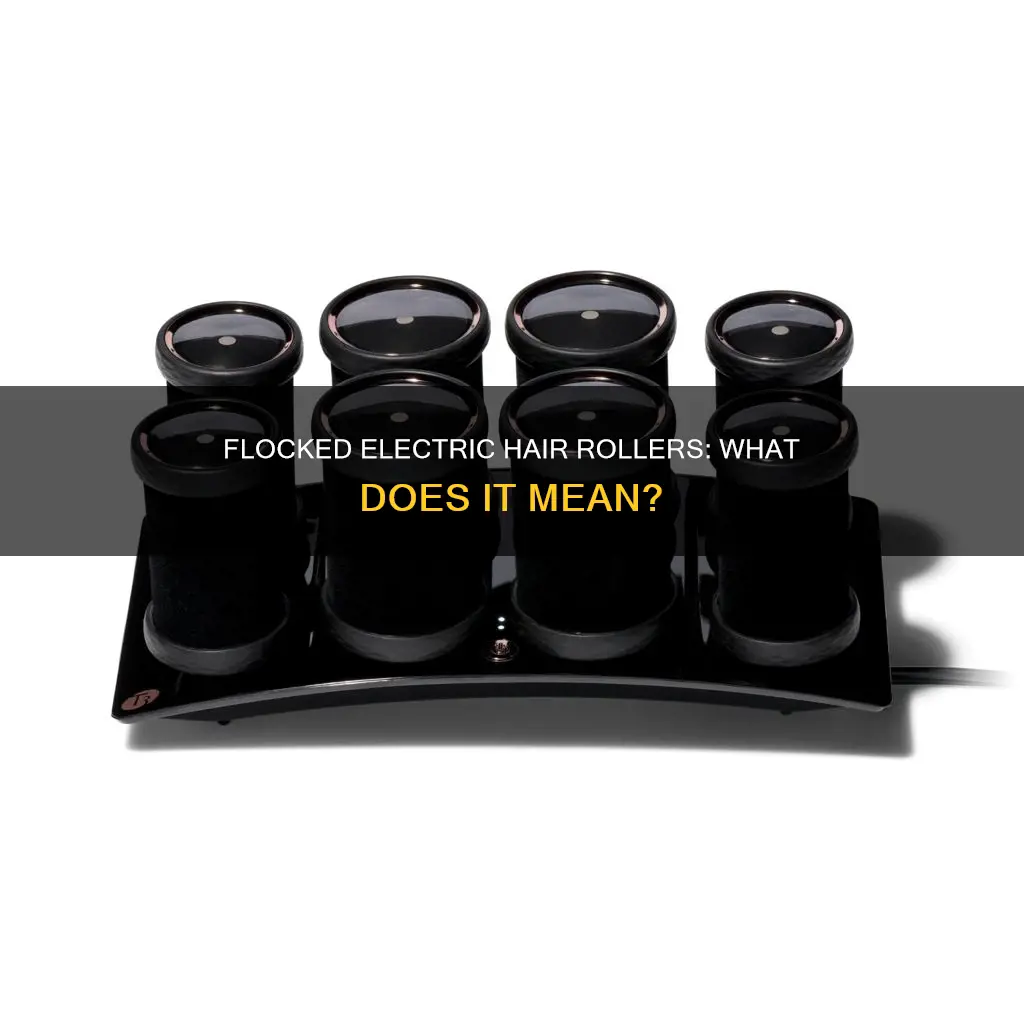 what does flocked mean on electric hair rollers