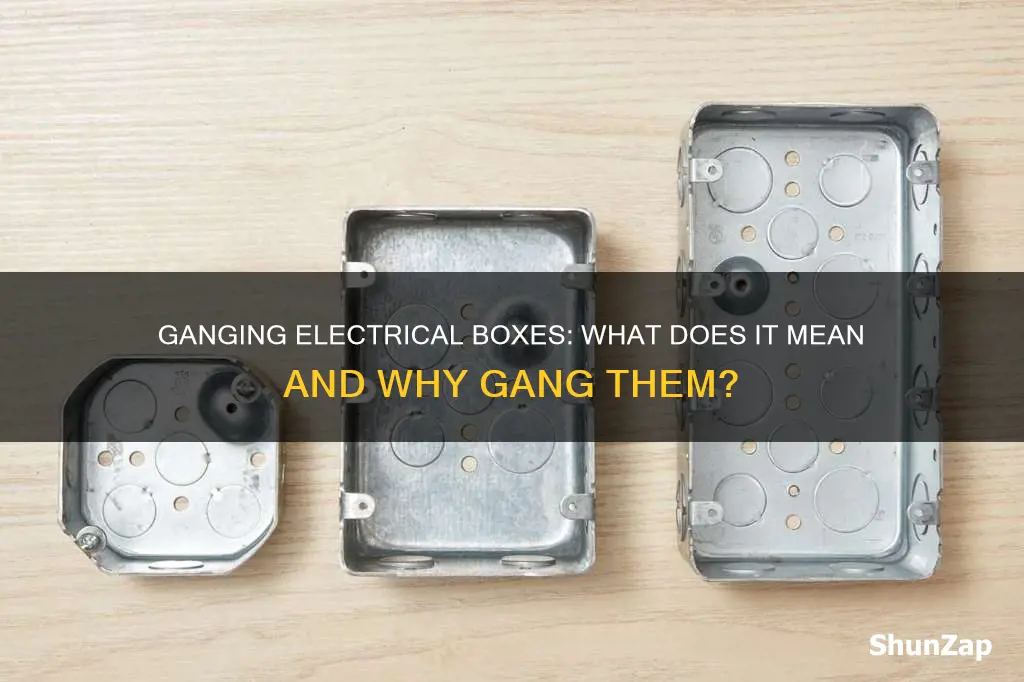 what does ganging electrical boxes mean