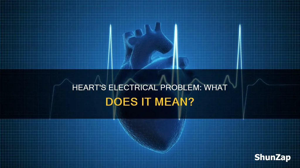 what does it mean electrical problem with heart
