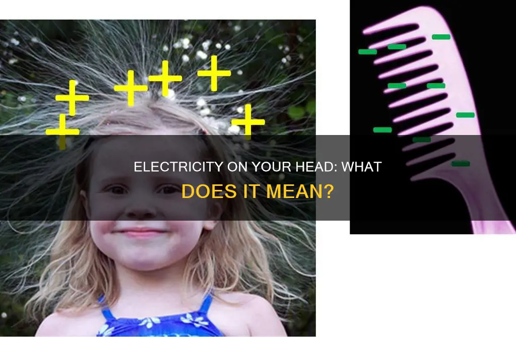 what does it mean if you electricity on your head
