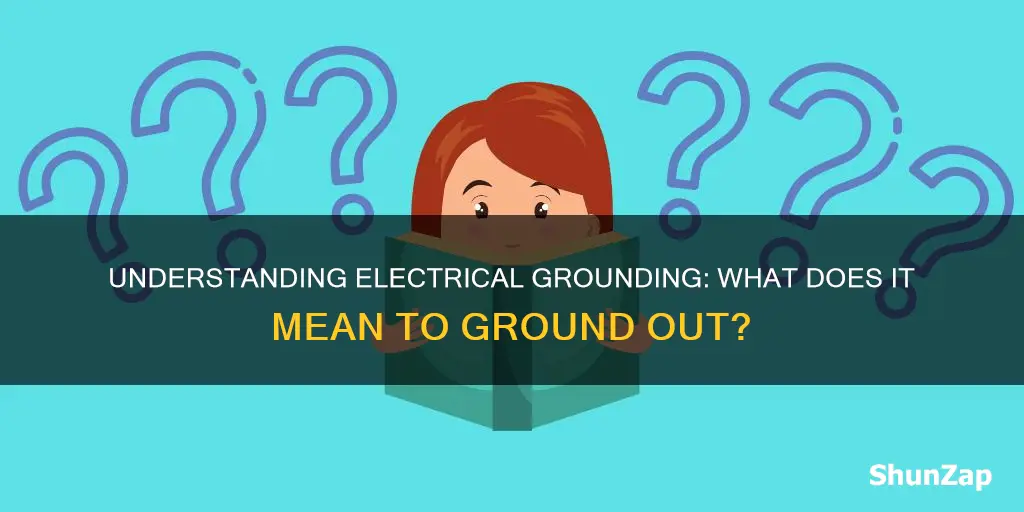 what does it mean to ground out in electrical terms