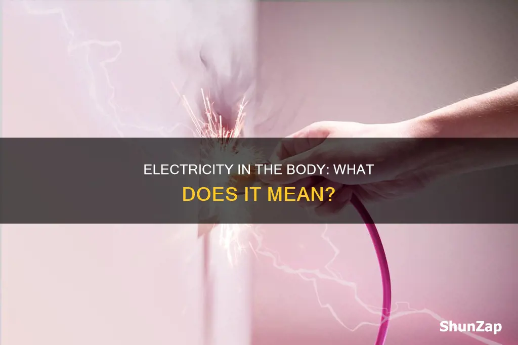 what does it mean to have electricity in your body