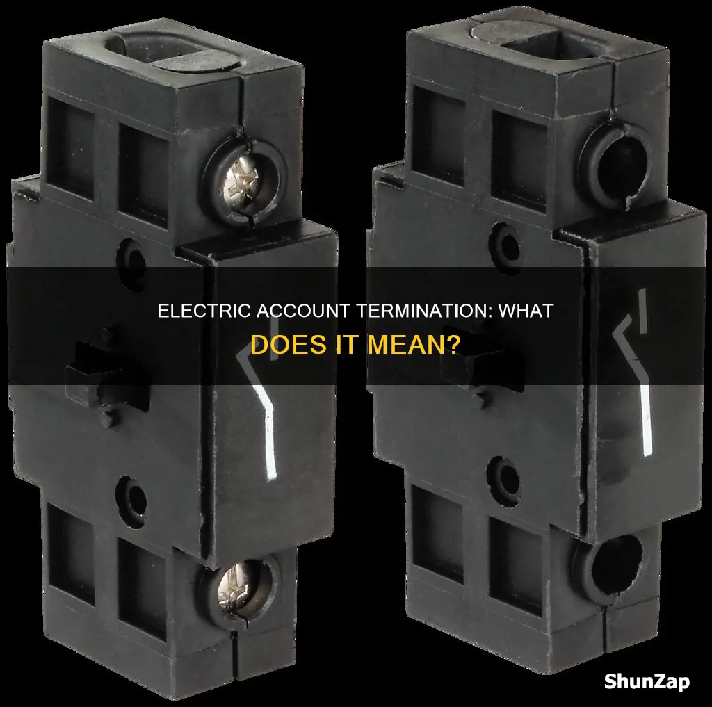 what does it mean when my electric accoutn is terminated