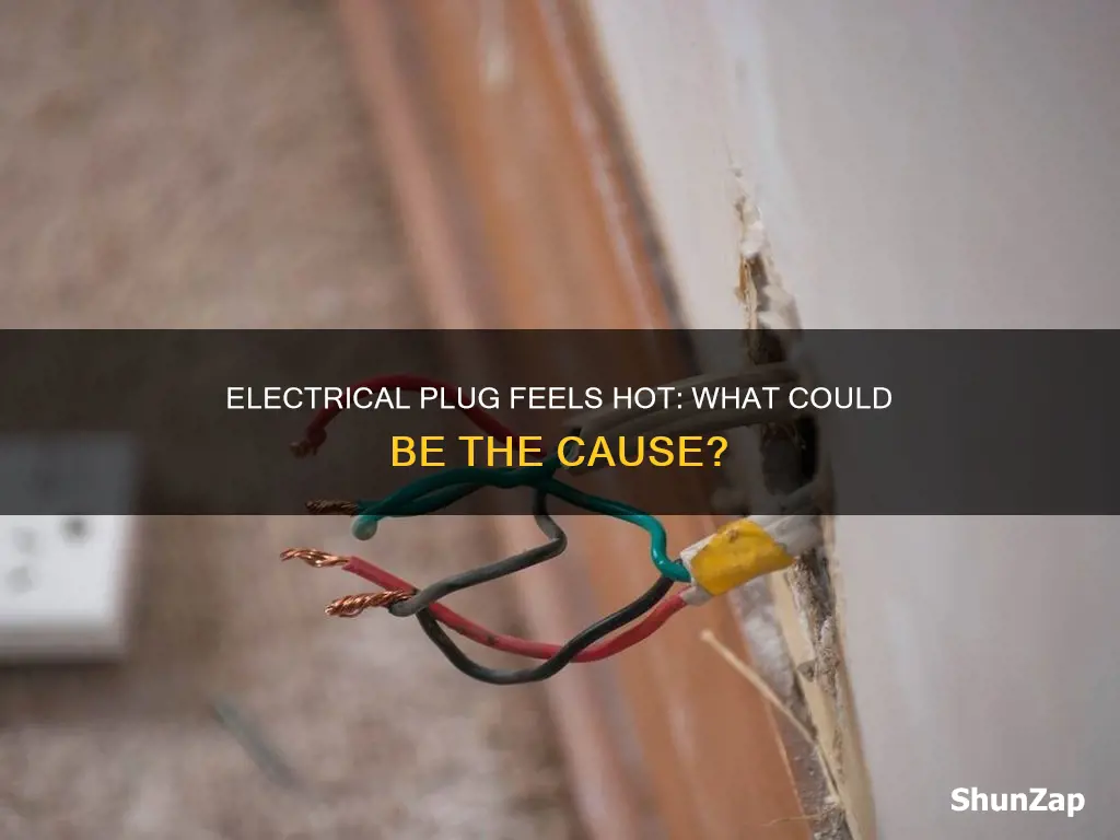 what does it mean when your electrical plug feels hot