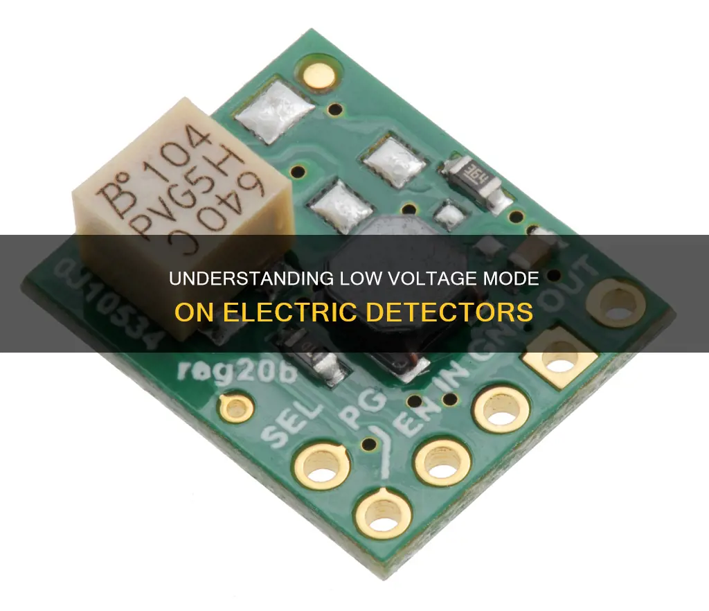 what does low voltage mode mean on a electric detector