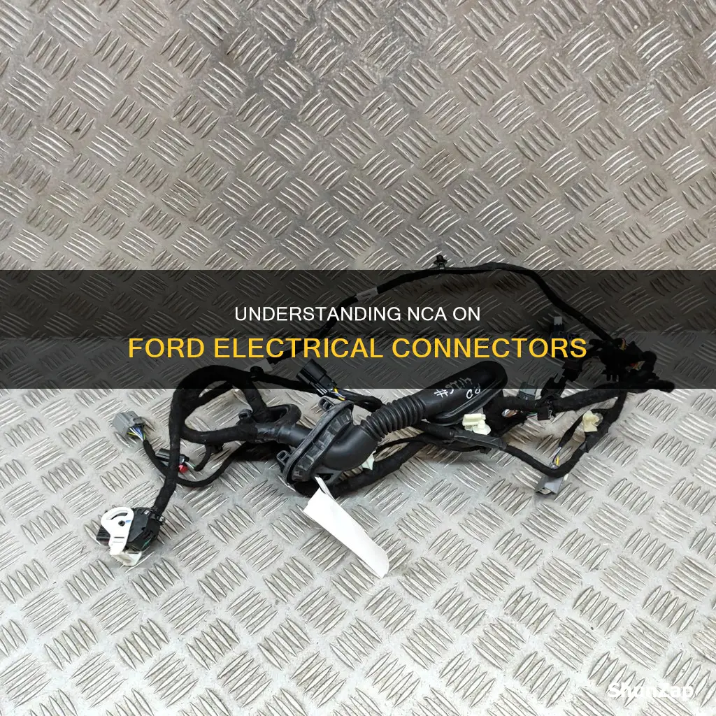 what does nca means on ford electrical connectors