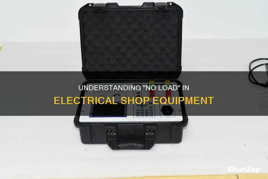 what does no load mean on electrical shop equipment