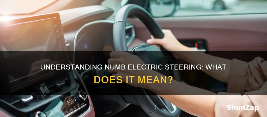 what does numb electric steering mean