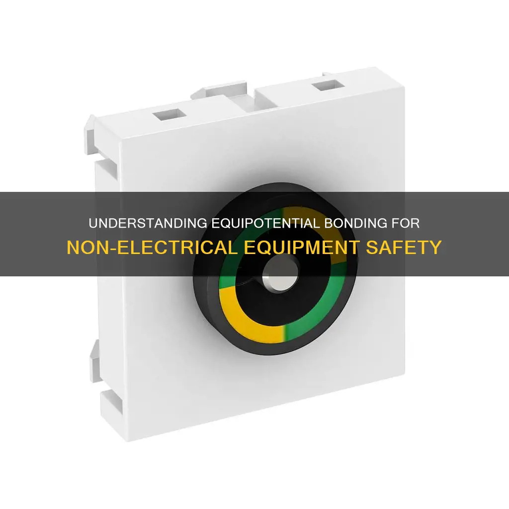 what does provide equipotential bonding of non-electrical equipment mean