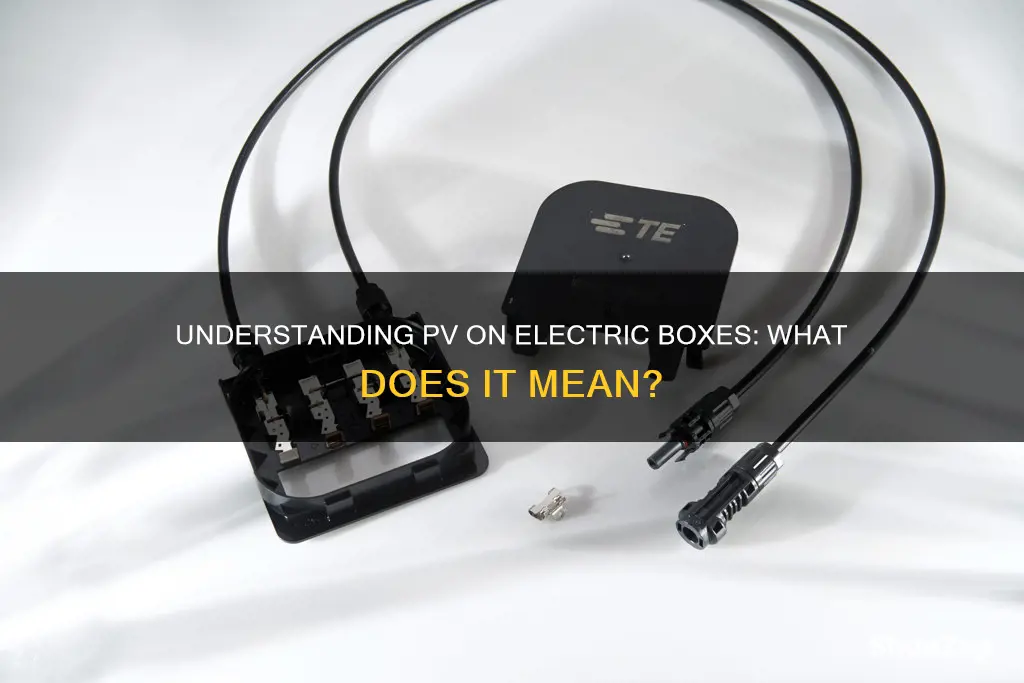 what does pv on electric box mean