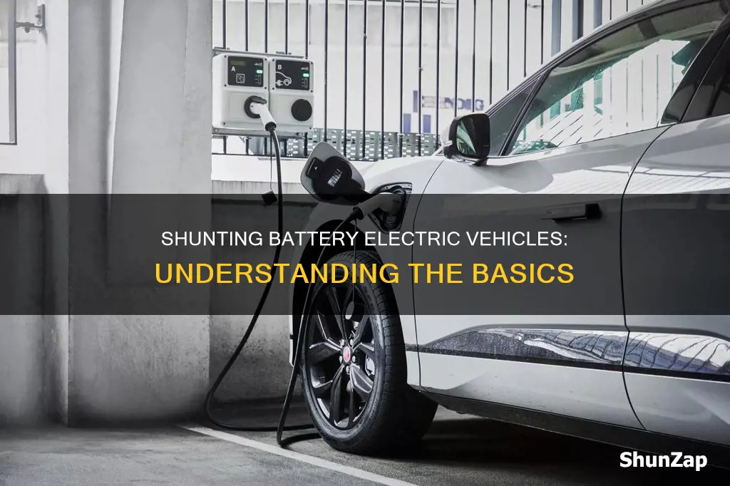 what does shunting a battery electric vehicle