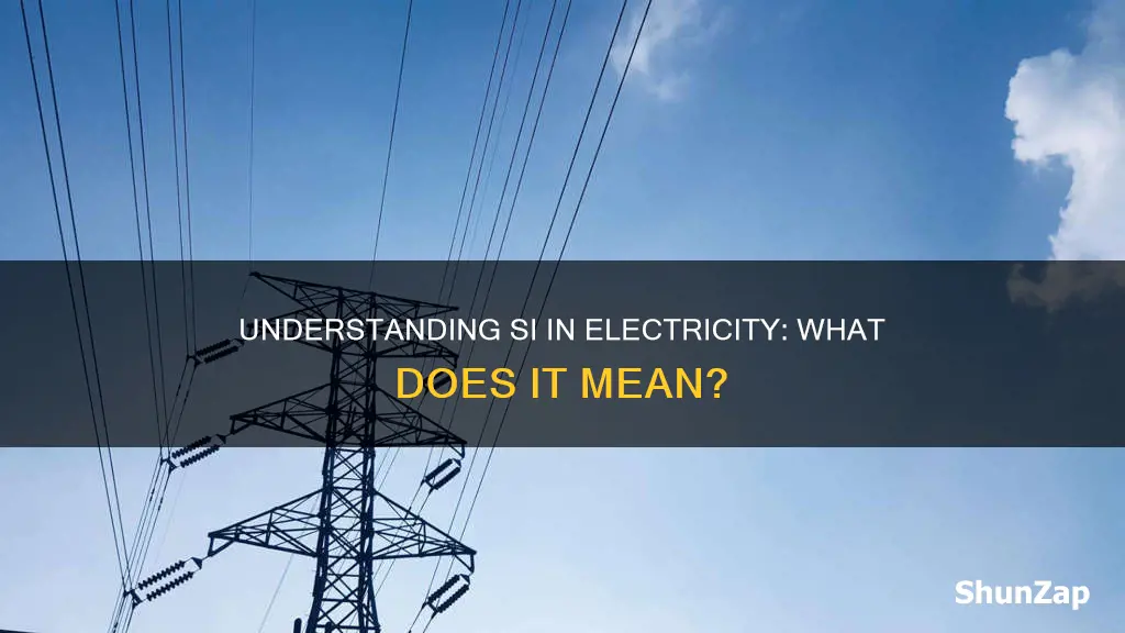 what does si mean in electricity