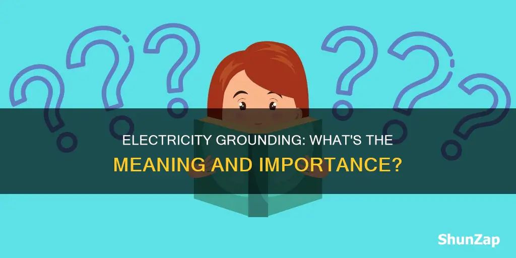 what does the word grounding mean in terms of electricity