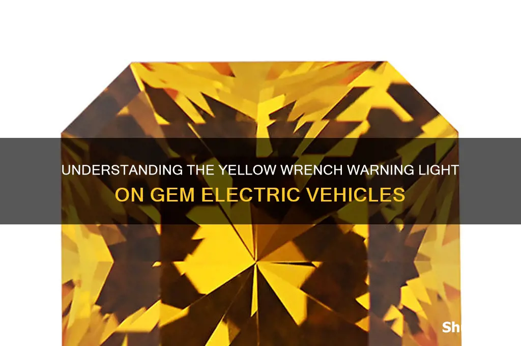 what does yellow wrench mean on gem electric car