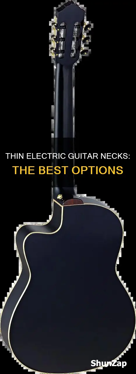 what electric guitars have the thinnest necks