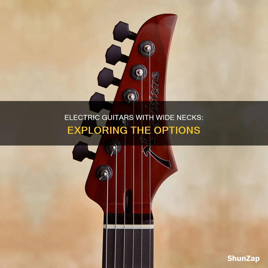 what electric guitars have the widest necks