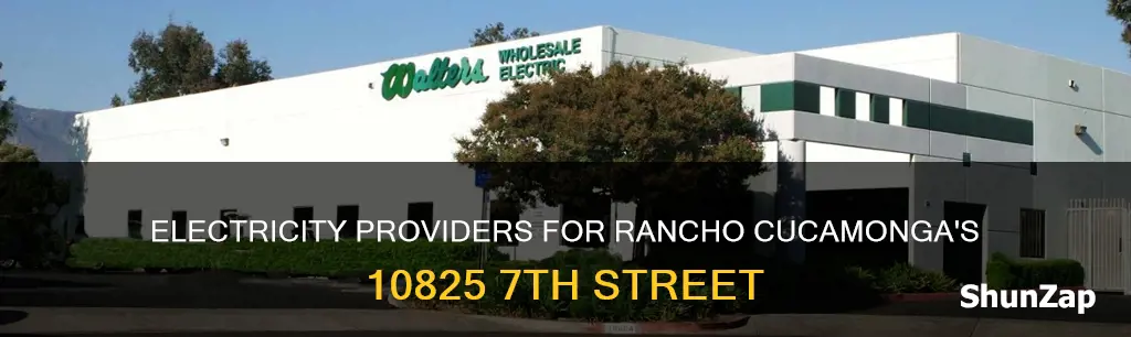 what electricity company service 10825 7th street rancho cucamonga