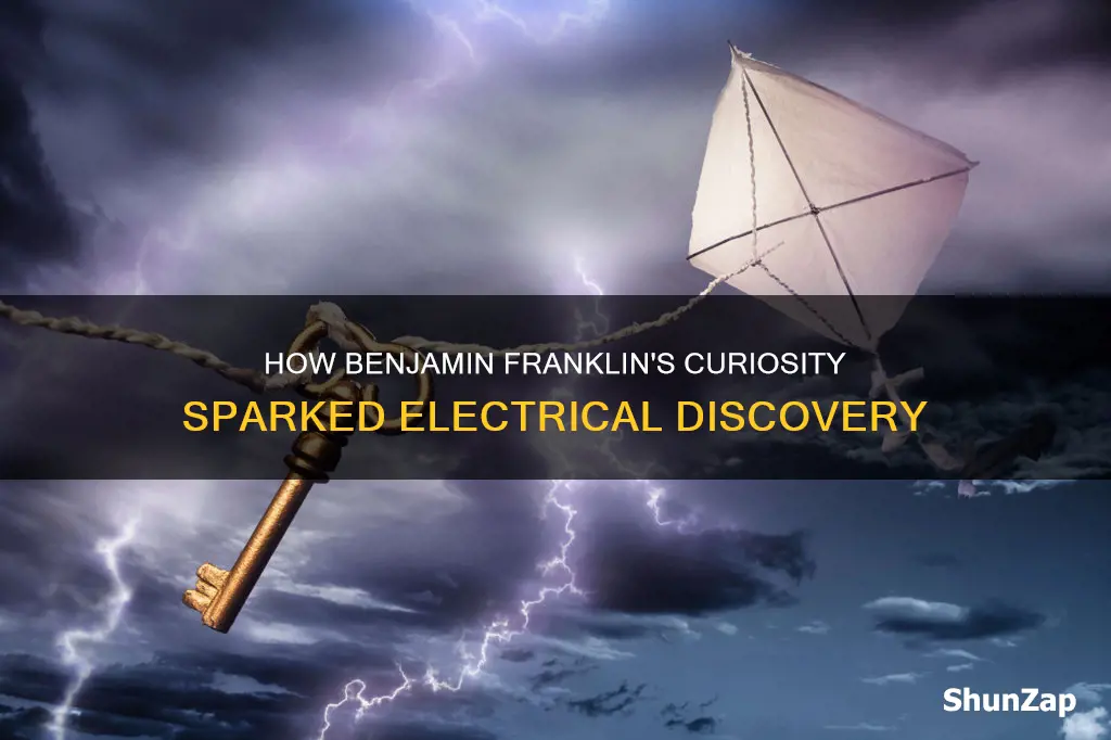 what inspired benjamin franklin to discover electricity